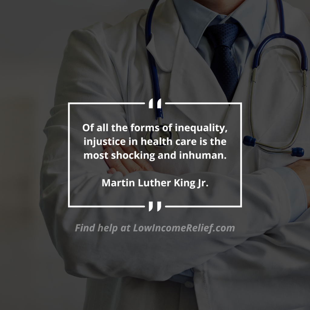 Martin Luther King Jr quote says, "Of all the forms of inequality, injustice in health care is the most shocking and inhuman." 