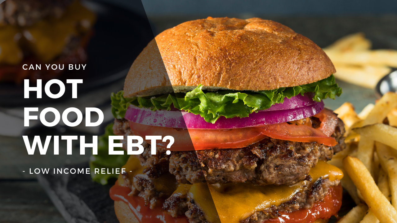 Can You Buy Hot Food With EBT? Low Relief