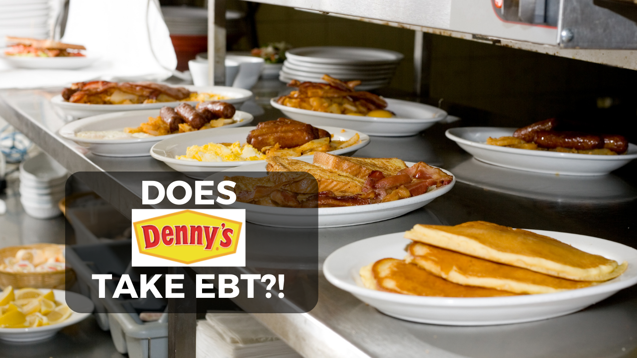 Does Denny's Take EBT? - Low Income Relief