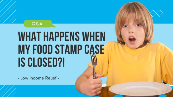 hungry kid under text that asks what happens when your food stamp case is closed