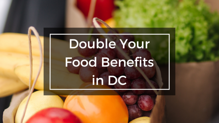 fresh fruits and veggies under text double your food benefits in dc