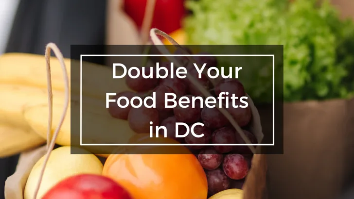 fresh fruits and veggies under text double your food benefits in dc