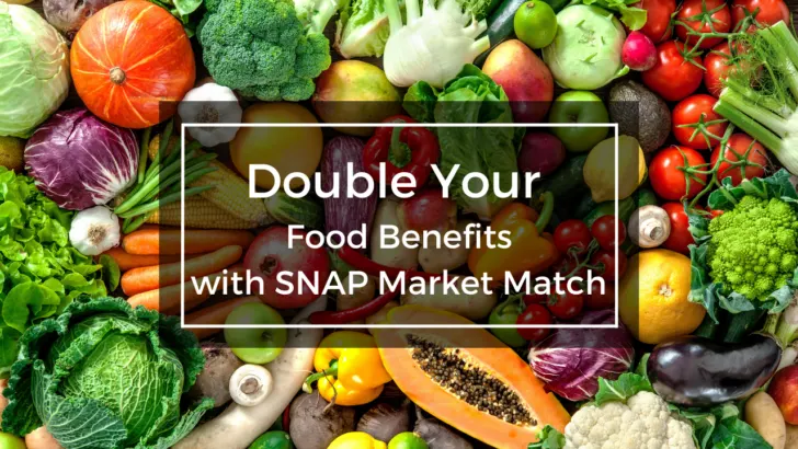 food collage with overlaid text that says how to double your food benefits with snap market match
