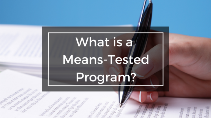 someone filling out paperwork behind a heading that asks what is a means-tested program