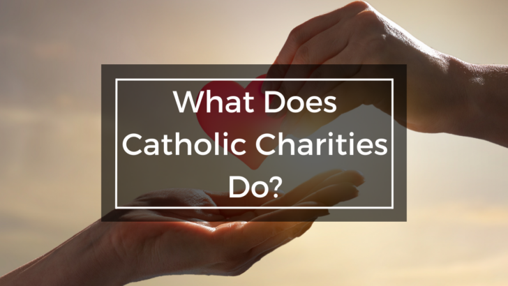 stock photo under text that says what does Catholic Charities do?