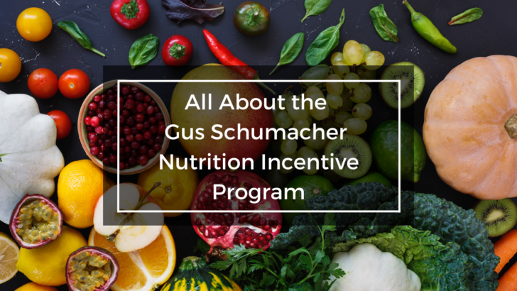 food collage under text that says all about the gus schumacher nutrition incentive program (gusnip)