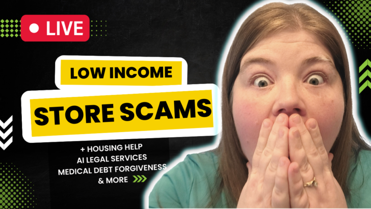 Shocking New Low Income Scam & More News You Need to Know