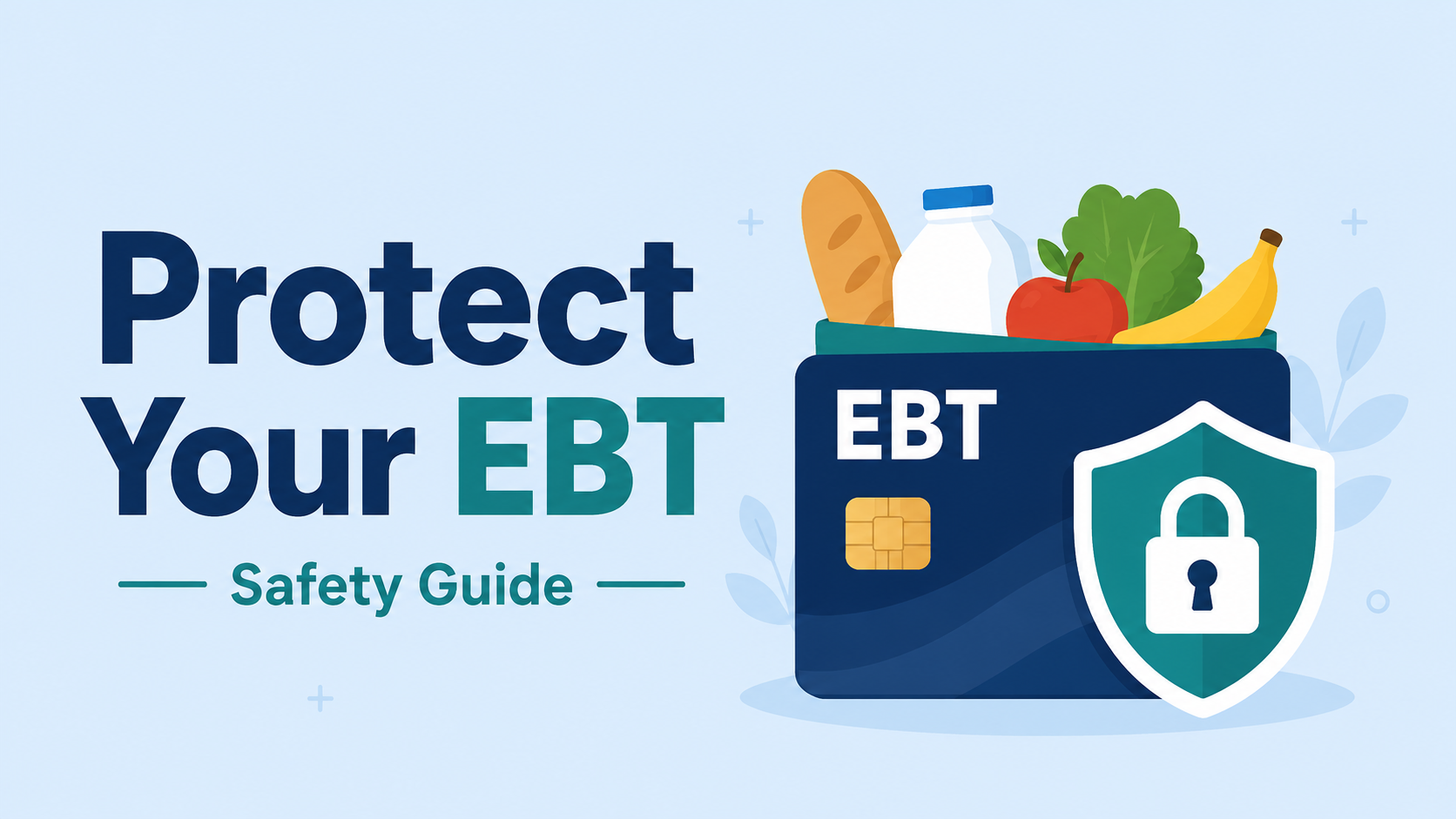 Illustrated featured image for an EBT safety guide showing the words “Protect Your EBT,” an EBT card, groceries, and a shield with a lock.